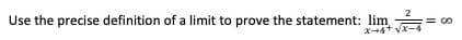 2
Use the precise definition of a limit to prove the statement: lim
= 00
X+4+ vx-4
