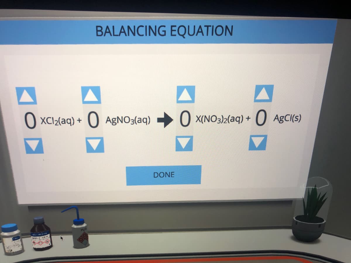 BALANCING EQUATION
0
O XCI2(aq) + O AGNO3(aq)
0
O X(NO3)2(aq) +0 AgCI(s)
DONE
