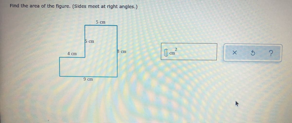 Find the area of the figure. (Sides meet at right angles.)
5 ст
5 сm
В ст
cm
4 cm
9 cm
