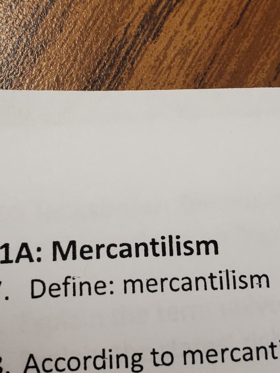 1A: Mercantilism
. Define: mercantilism
i Açcording to mercant
