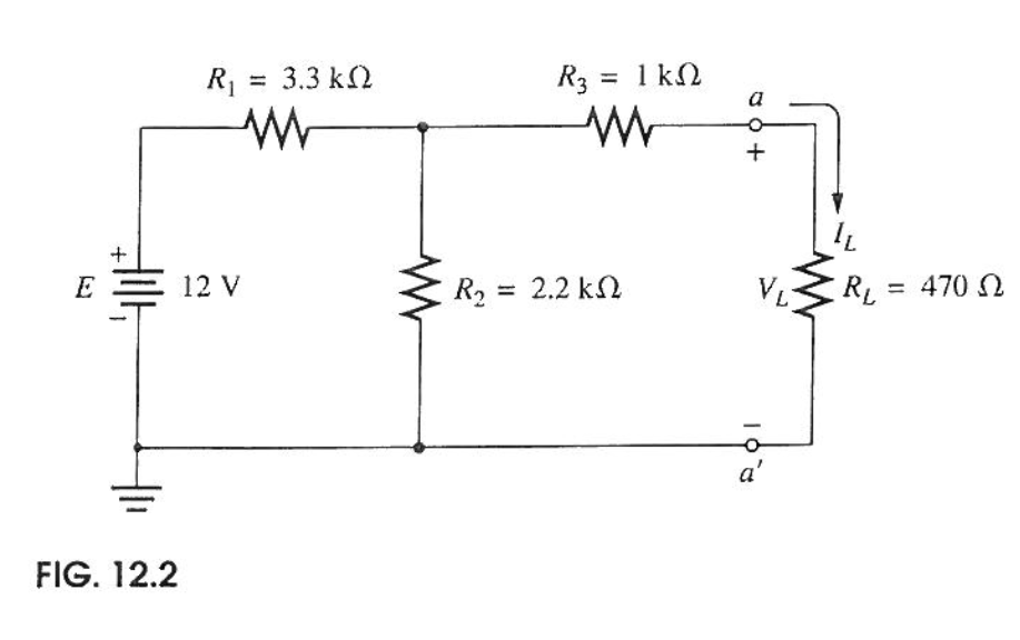 E
+
FIG. 12.2
R = 3.3 kΩ
Μ
12 V
R₂
R3 = 1kΩ
Μ
= 2.2 ΚΩ
α
+
It
VL RL = 470 Ω
a'