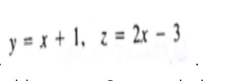 y = x +1, 2 = 2r - 3
