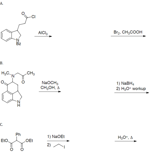 A.
B.
H₂C
C.
EtO.
Bz
Ph
-CI
CH3
OEt
AICI 3
NaOCH3
CH₂OH, A
1) NaOEt
2)
Br2, CH3COOH
1) NaBH4
2) H3O+ workup
H3O+, A