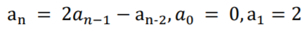 an
2ап-1 — аn-2, аo
0, a, = 2
= 2
%3D
