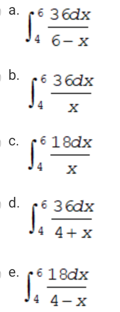 J, 4+x
6 36dx
а.
4 6- x
o b.
6 3 6dx
С.
6 18dx
d.
6 3 6dx
|4 4+ x
- e. f6 18dx
4 4-x
