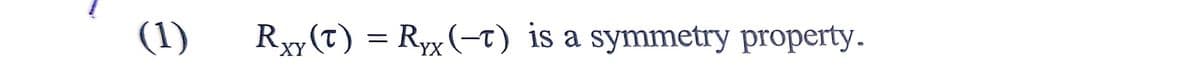 (1)
Rxy(t) = Ryx(-T) is a symmetry property.
XY
YX
