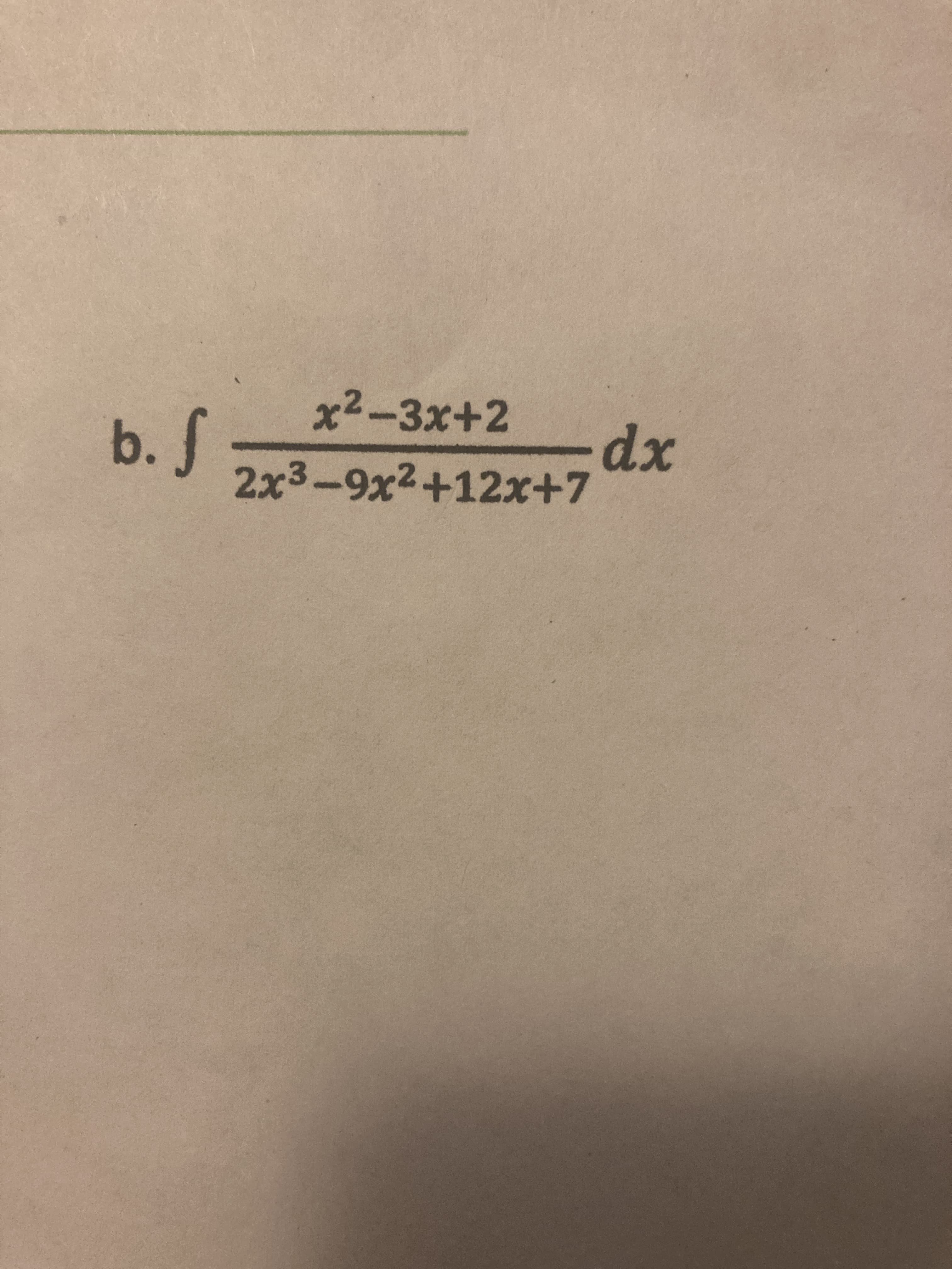 х2-3х+2
b. S
2x3-9х2+12х-+7 ax
