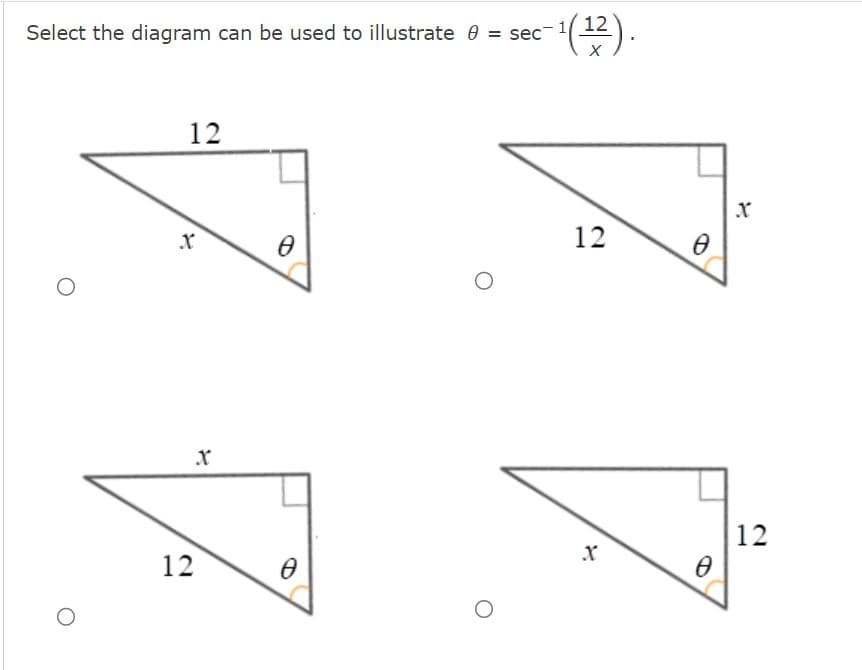 Select the diagram can be used to illustrate 0 = sec
12
X
12
0
Ө
¹(¹2).
12
12
X
0
D
X
12