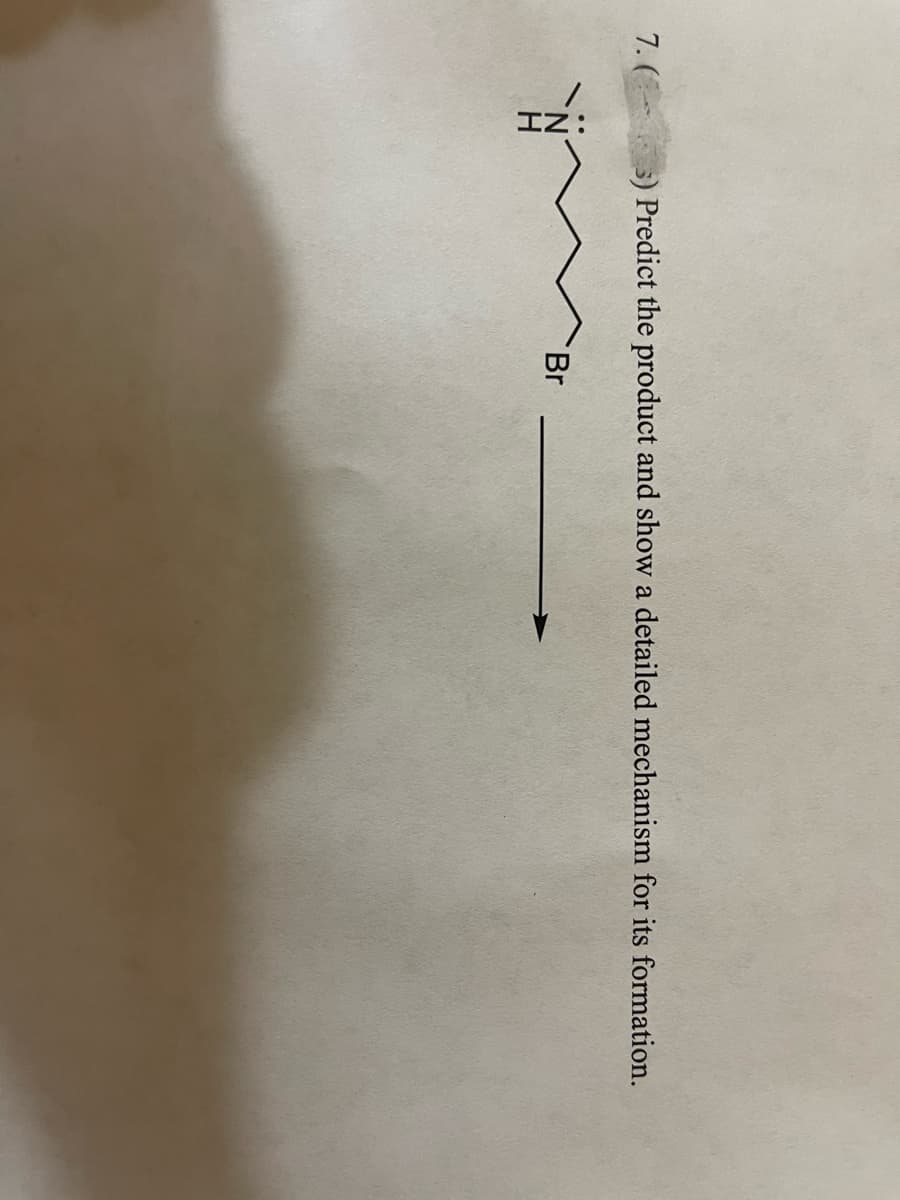 7. (
3) Predict the product and show a detailed mechanism for its formation.
Br