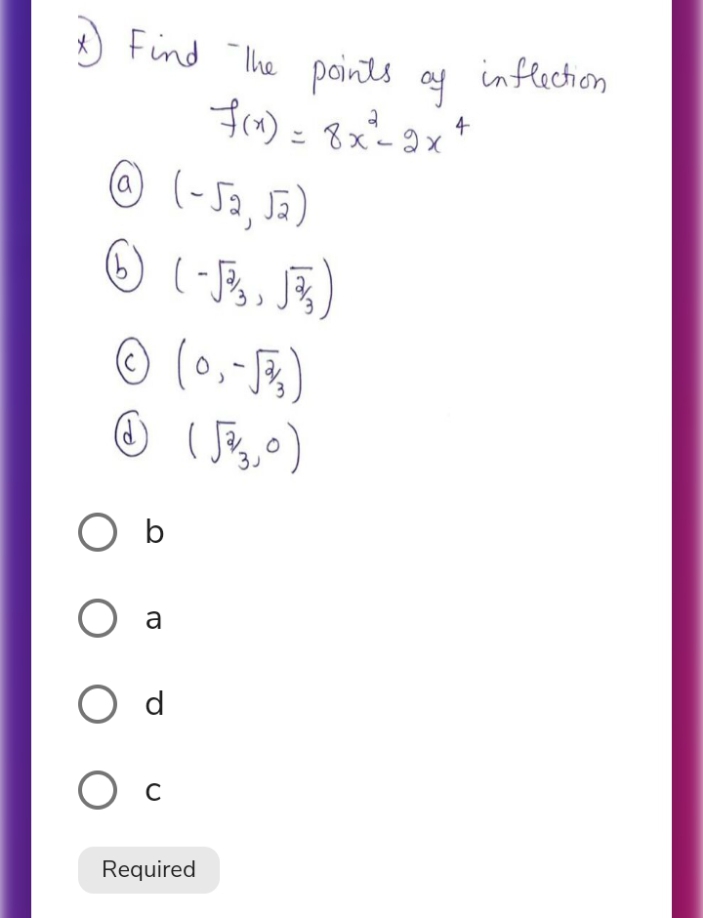 A paints of
Find The
ay inflection
F1) - 8x-3x*
©
(-Sa, Ja)
(a
(0,-5)
O b
O a
O d
Required
