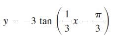 y = -3 tan
X-
3
3
