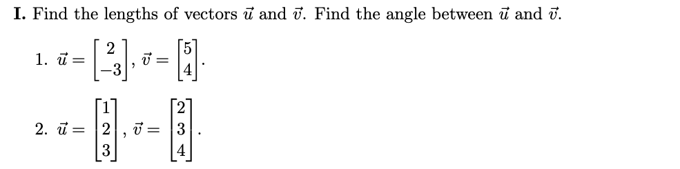 I. Find the lengths of vectors u and v. Find the angle between ū and v.
1. u =
√ =
123'
2. 2
√ =
234