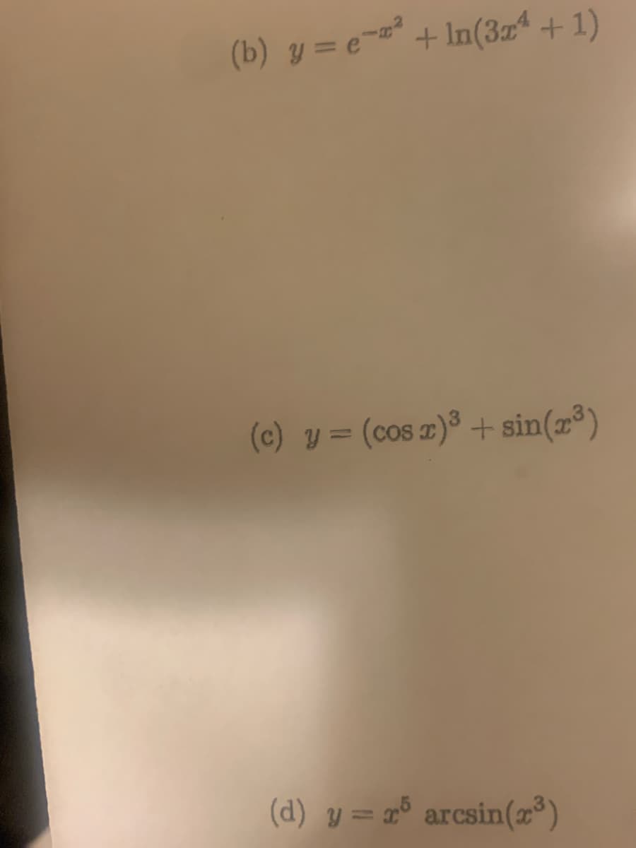 (b) y = e=
+ In(3z + 1)
(c) y = (cos z) + sin(x³)
(d) y = g° arcsin(x*)
