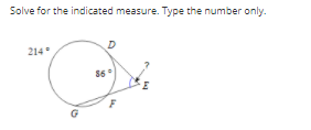 Solve for the indicated measure. Type the number only.
D.
214
G
la
