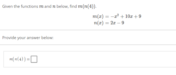 Given the functions m and n below, find m(n(4)).
Provide your answer below:
m(n(4)) =
m(x) = x² + 10x +9
n(x) = 2x - 9