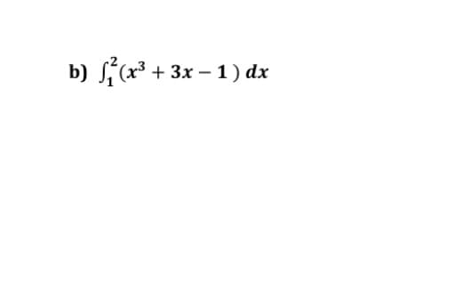 b) (x³ + 3x – 1) dx
