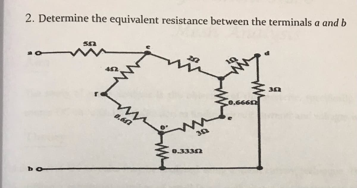 2. Determine the equivalent resistance between the terminals a and b
0.666
0.60
0.3332
