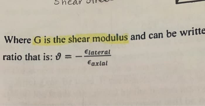 Shea
Where G is the shear modulus and can be writte
ratio that is: 9 =
Elateral
%3D
-
Eaxlal
