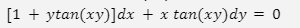 [1 + ytan(xy)]dx + x tan(xy)dy = 0
%3D
