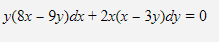 y(8x – 9y)dx + 2x(x – 3y)dy = 0
%3D
