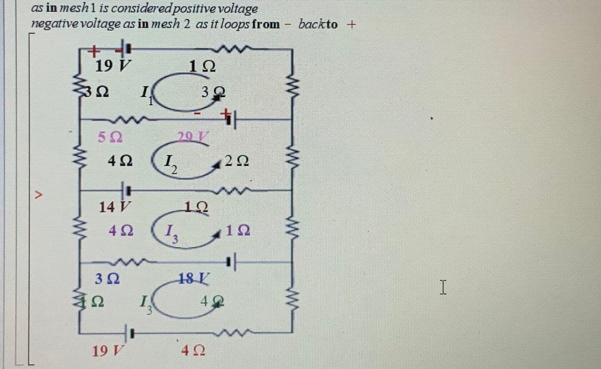 as in mesh1 is consideredpositive voltage
negative voltage as in mesh 2 as it loops from backto +
19 V
12
I
50
20K
14 V
12
3.
18 K
I.
I.
3.
42
19 V
ww
ww
2.
