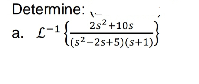 Determine:
2s2+10s
a. L-1
а.
l(s²-2s+5)(s+1).
