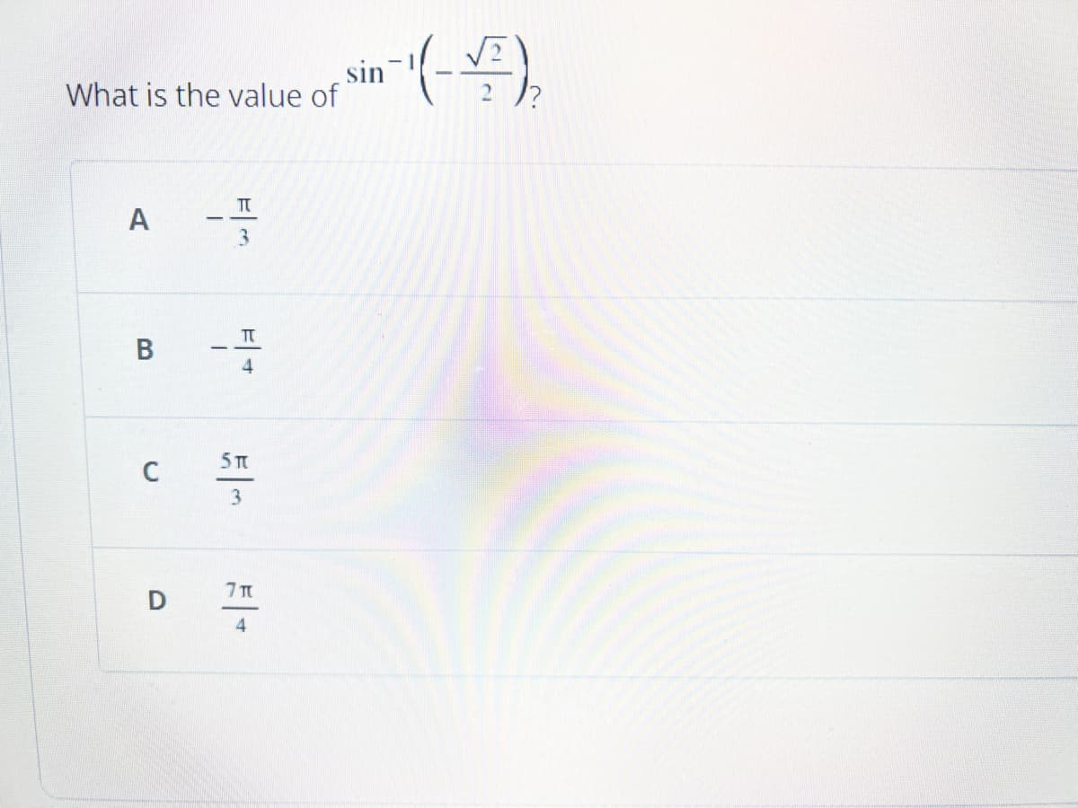 What is the value of
A
B
C
TT
3
F +
4
5 T
3
7T
4
sin
-(-/-)₂
2