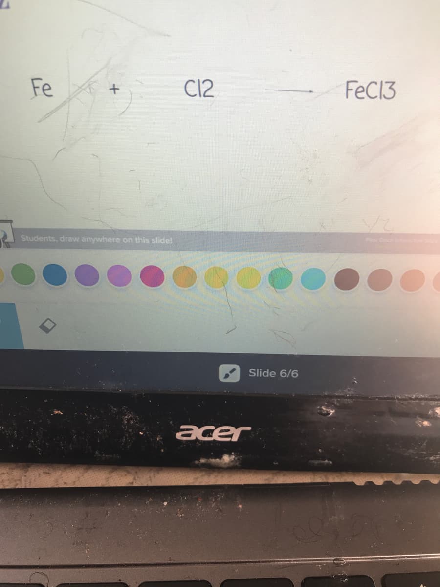 Fe
C12
FeC13
Students, draw anywhere on this slide!
P De
Slide 6/6
acer
