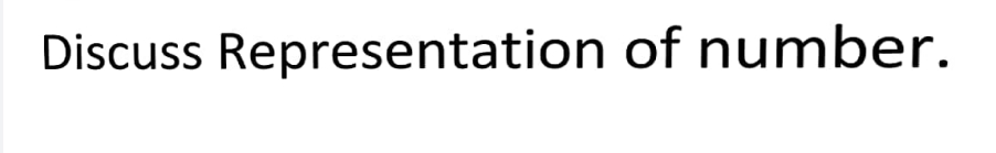 Discuss Representation of number.