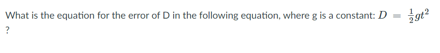 What is the equation for the error of D in the following equation, where g is a constant: D =
?
