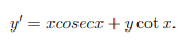 y' = xcosecx + y cot x.
