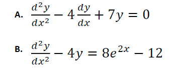 A.
B.
d²y
dx²
d²y
dx²
dy
4- + 7y = 0
dx
− 4y = 8e²x – 12