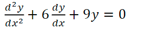 d²y +6dy +9y = 0
dx²
dx