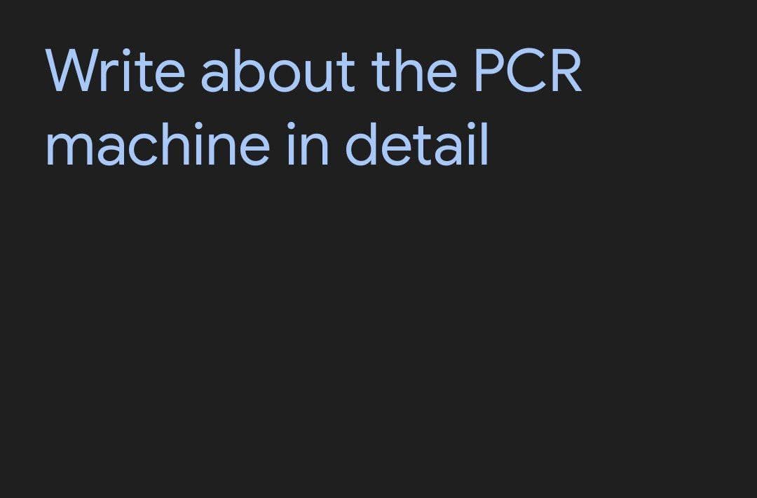 Write about the PCR
machine in detail
