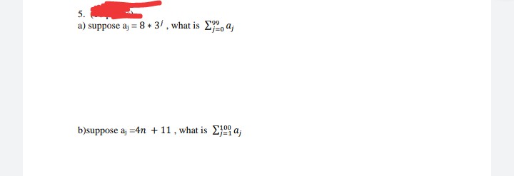 5.
a) suppose aj = 8 + 3i , what is E2, a;
b)suppose a; =4n + 11 , what is E}09 a,
