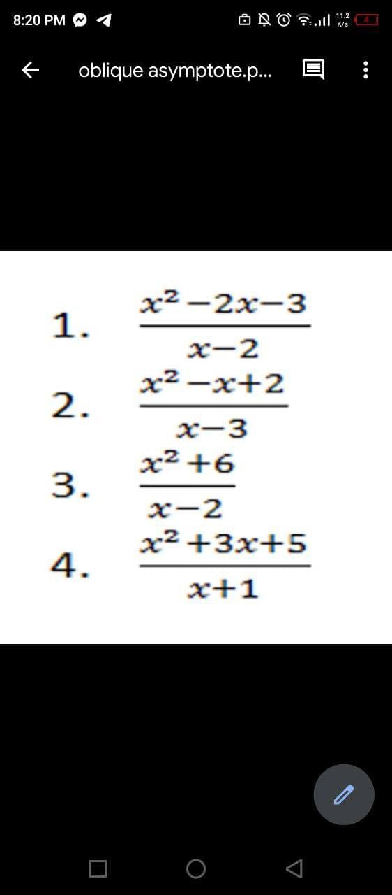 8:20 PM 1
oblique asymptote.p...
1.
2.
3.
4.
NOF.ll K/²
x²-2x-3
x-2
x²-x+2
x-3
x² +6
x-2
x²+3x+5
x+1