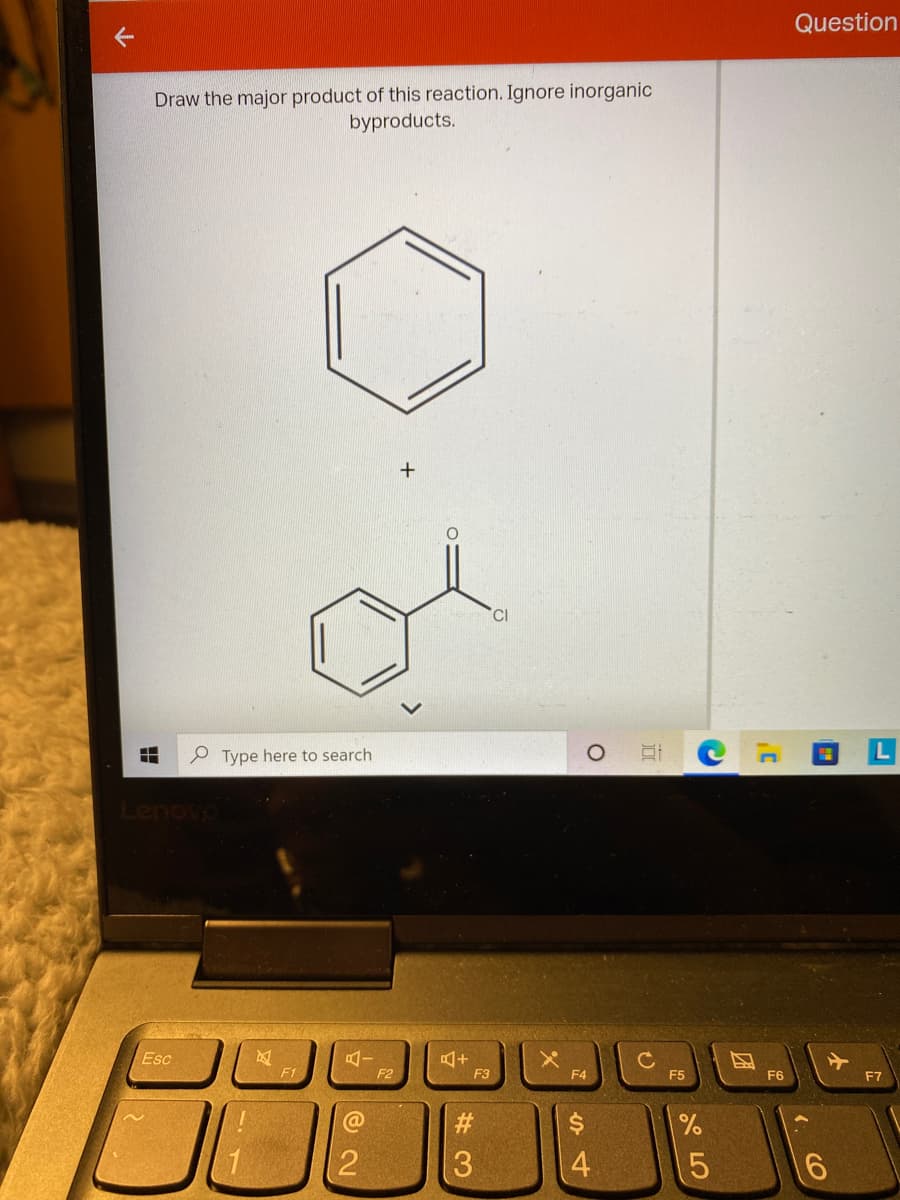 下
Question
Draw the major product of this reaction. Ignore inorganic
byproducts.
CI
P Type here to search
Lenovo
Esc
已+
F1
F2
E3
F4
F5
F6
F7
24
2
# 3
