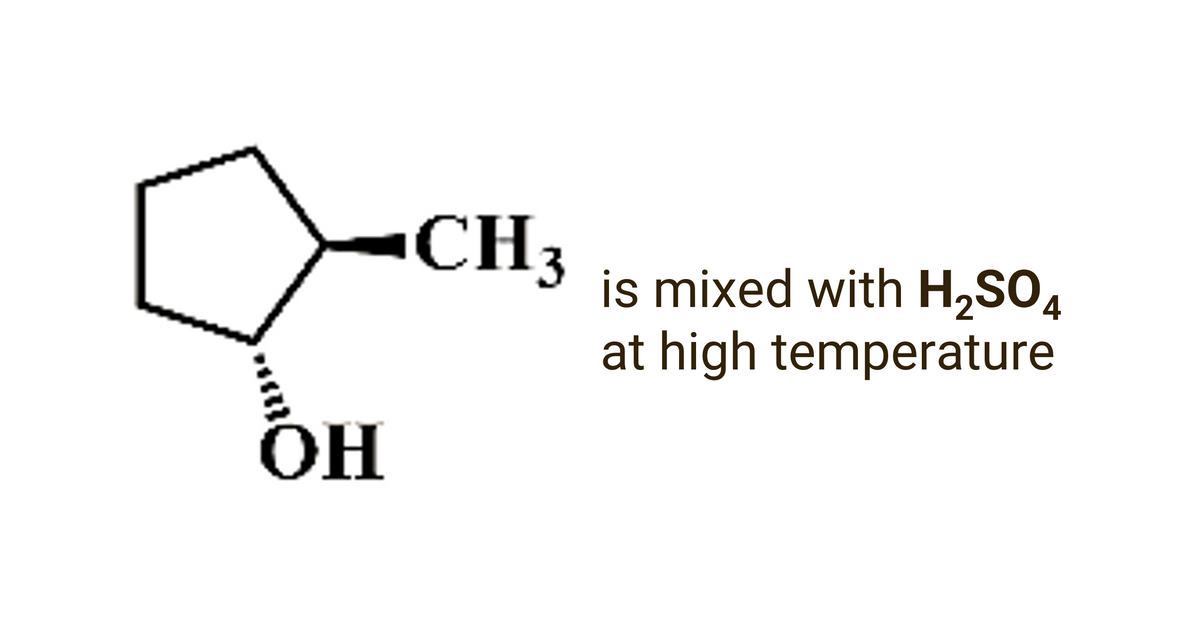 CH3
is mixed with H,SO4
at high temperature
OH
