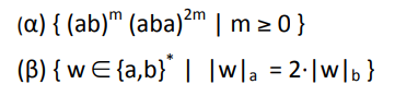 (a) { (ab)" (aba)?m
| m > 0}
(B) { w E {a,b}' | |wla = 2·|w|b}
%3D
