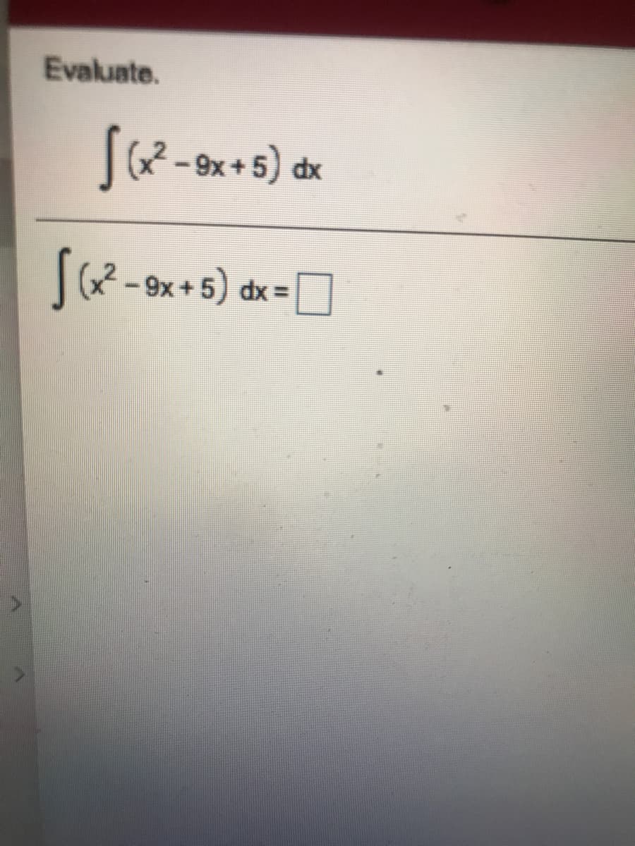 Evaluate.
[62-9x+5) dx
2-9x +5)
dx =|
