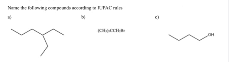 Name the following compounds according to IUPAC rules
a)
b)
(CH₂)CCH₂Br
OH