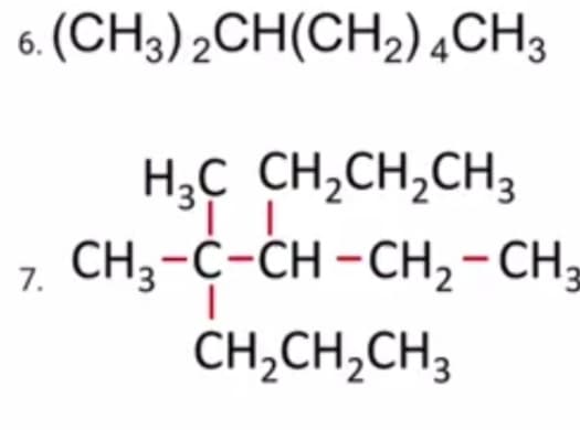 6. (CH3) 2CH(CH2),CH3
H;C CH,CH,CH3
CH;-C-CH - CH,- CH,
7.
CH,CH,CH3
