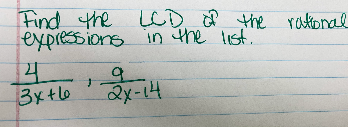 Find the LCD Q the rational
expressions in the list.
24
3x+6
9.
the
2x-14
