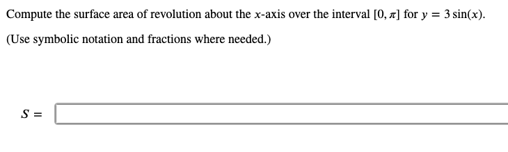 Compute the surface area of revolution about the x-axis over the interval [0, r] for y = 3 sin(x).
(Use symbolic notation and fractions where needed.)
S =
