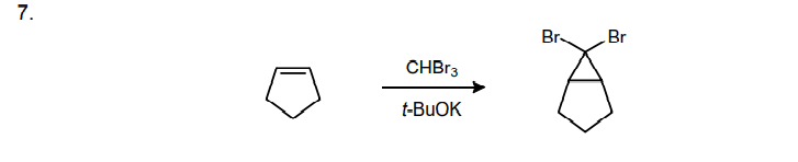 7.
CHBr3
t-BuOK
Br
Br