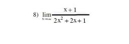 x + 1
2x²+2x+1
8) lim-