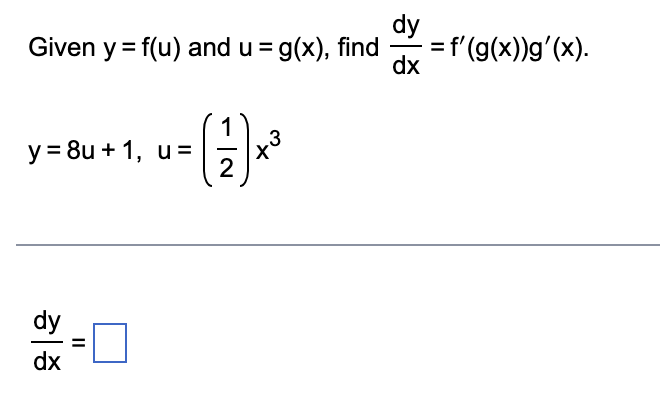 Given y = f(u) and u = g(x), find
y = 8u+1, u =
dx
||
(글)x0
2
dy
—
ᆞ = f′(g(x))g'(x).
dx