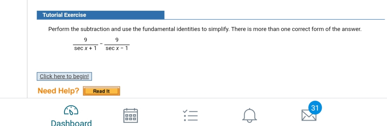 Perform the subtraction and use the fundamental identities to simplify. There is more than one correct form of the answer.
9
9.
sec x + 1
sec x - 1
