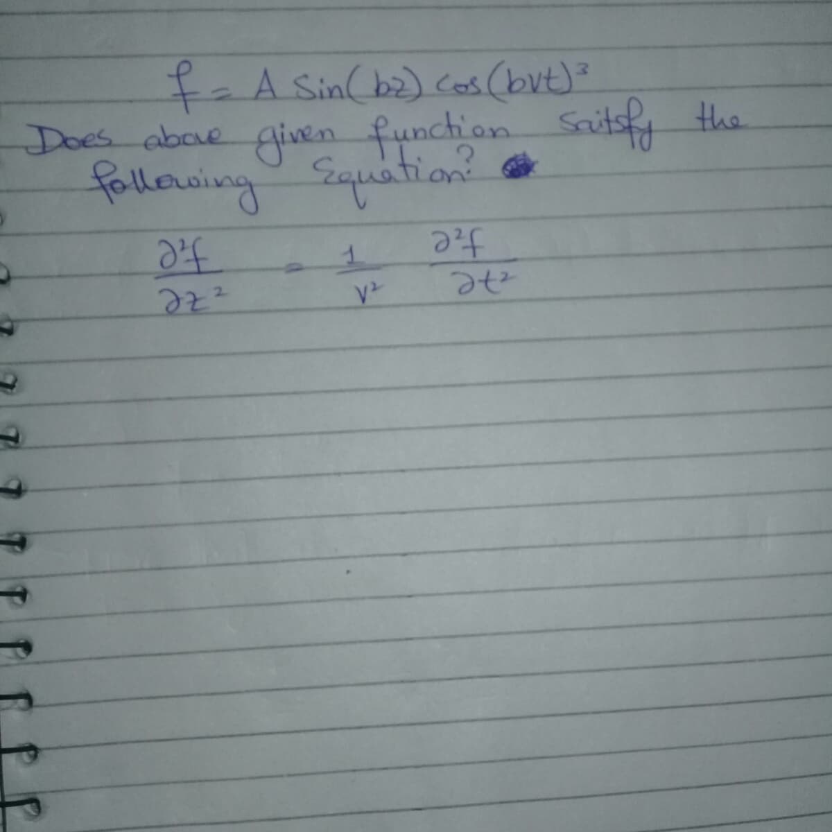 f-A Sin(b2) cos (but)
Does aboe given funchion
following Squation'
Saitsfy tha
1.
Fe
