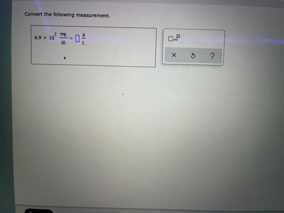 Convert the following measurement.
2 mg
6.9 x 10
x10
%3D
TP
G
